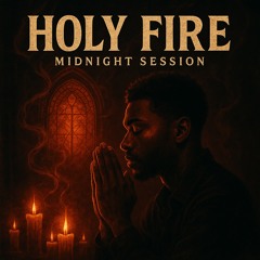 Holy Fire (Midnight Session)