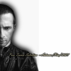 Pure Trance Selection by Greg Dusten (Autumn(Rise)2021)(Part1)(Uplifting,Tech,Vocal,Progressive)
