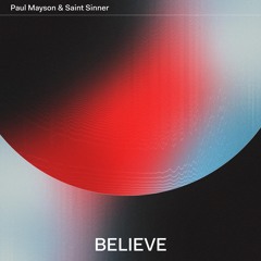 Believe (Paul Mayson Back To The Club Mix) [feat. Saint Sinner]