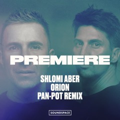 Premiere: Shlomi Aber - Orion (Pan-Pot Remix) [Second State]
