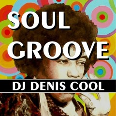 SOUL GROOVE DJ DENIS COOL