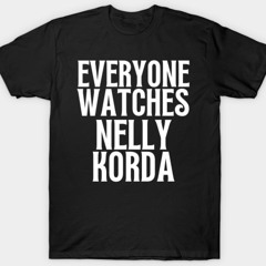 Everyone Watches Nelly Korda Shirt