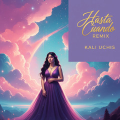 Kali Uchis - Hasta Cuando (REMIX Buraq Ada) House