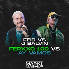 Ferxxo 100 vs Ay Vamos (Mark T Mashup) - Feid vs J Balvin