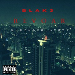 BLAK3 - R3VOAR (PROD BY PHAT)