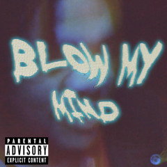 Blow My Mind