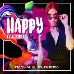 DJ Nathalia Filgueira - HAPPY (Setmix #2)
