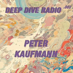 Deep Dive Radio 002 - Peter Kaufmann