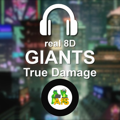 True Damage - GIANTS in real 8D