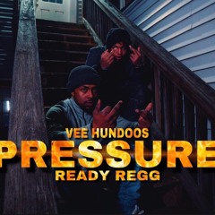 Vee Hundoos ft Ready Regg - PRESSURE (official audio)
