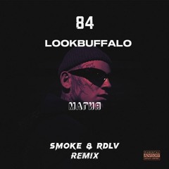84, LOOKBUFFALO - Магия (Smoke & RDLV Remix)