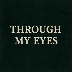Through My Eyes
