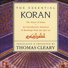 FREE EBOOK 📂 The Essential Koran: The Heart of Islam by  Thomas Cleary [PDF EBOOK EP