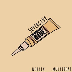 Noflik x .multibeat - Superglue