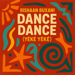 Dance Dance (Yéké Yéké) - Rishaan Buxani