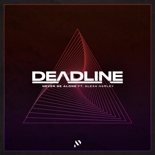 Deadline - Never Be Alone (ft. Alexa Harley)