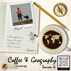 Coffee & Geography 4x04 Abigail Best (UK) Electrolysis, geography of healthcare, and more