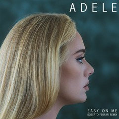 Adele - Easy On Me (Roberto Ferrari Remix)