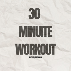 the 30 min workout - amapiano