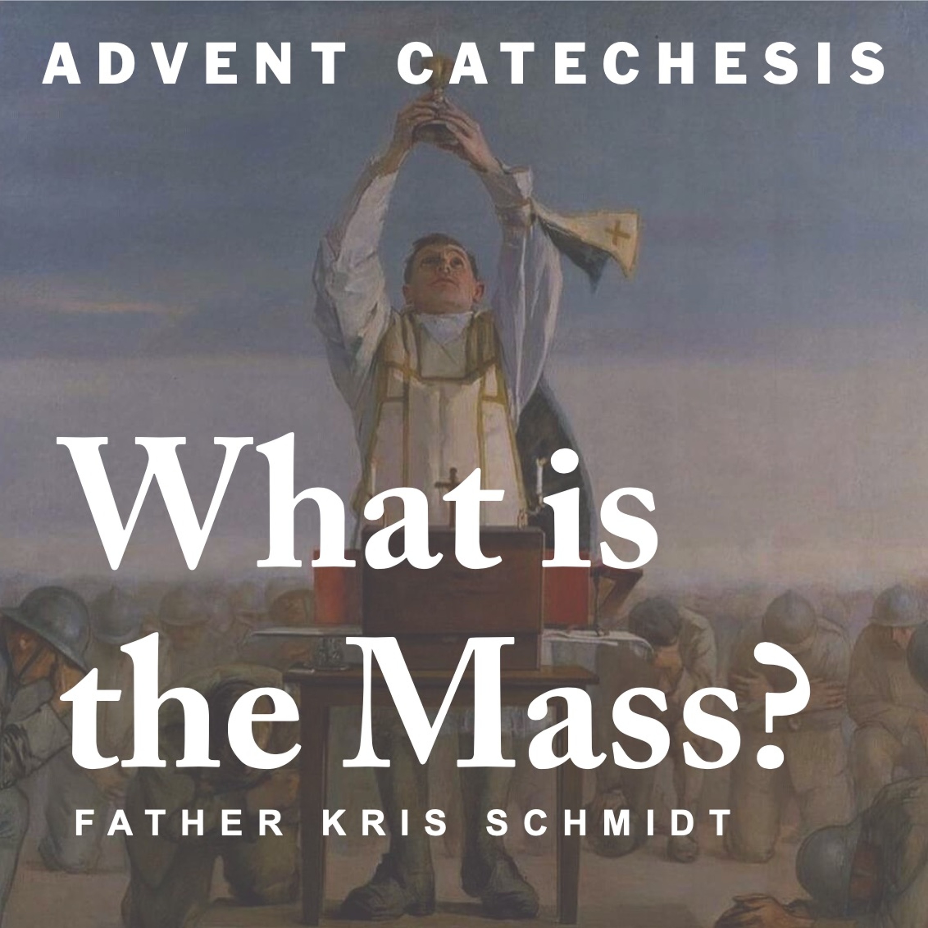 What is the Mass? (Advent Catechesis Ep.1) episode artwork