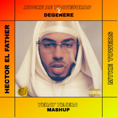 Hector El Father, Myke Towers - Noche De Travesuras X Degenere (Yeray Tejera Mashup)