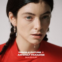 Lorde - What Was That (Fragile Future vs Airwolf Paradise Mashup Remix)