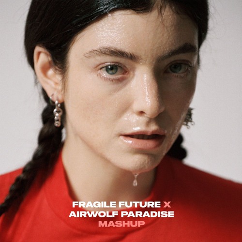 Lorde - What Was That (Fragile Future vs Airwolf Paradise Mashup Remix)