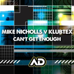 Klubtex V Mike Nicholls - Cant Get Enough