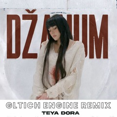 Teya Dora- Džanum (Glitch Engine Remix) Extended Mix