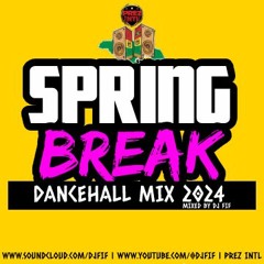 PREZ INTL SPRING BREAK DANCEHALL MIX 2024 | MIXED BY DJ FIF