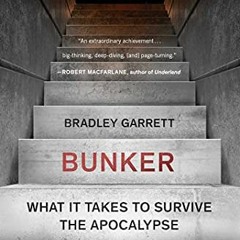 GET EPUB 📭 Bunker: Building for the End Times by  Bradley Garrett [EPUB KINDLE PDF E