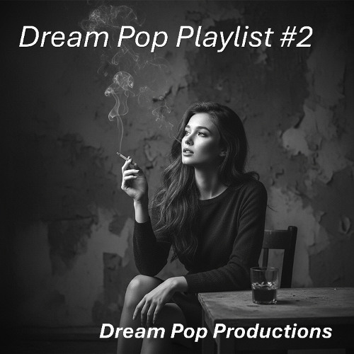 Dream Pop Playlist #2