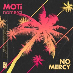 MOTi x nomerci - No Mercy (Radio Edit)