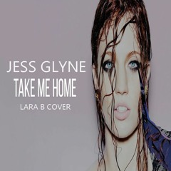 Jess Glyne - Take Me Home [Lara B Cover] (2020)