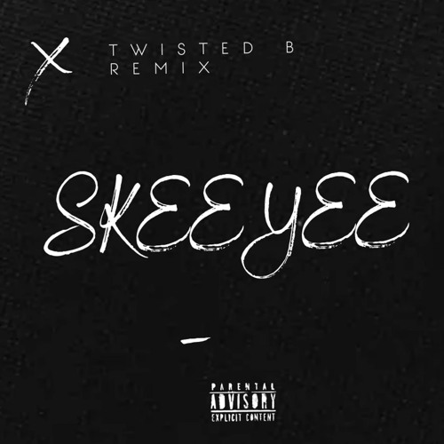 SKEEYEE (TWISTED B REMIX) FREE DL