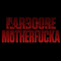 HARDCORE MOTHERFUCKA!