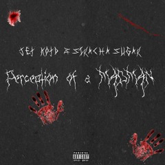 Perception of a MADMAN (feat. Siracha Sugar) [Prod. Yung Ripper]