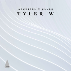 Archipel x CLVBS: Tyler W