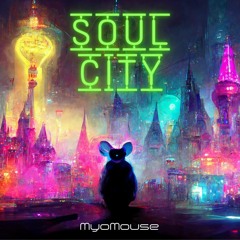 MyoMouse - Soul City / Linh Trấn (Original Mix)