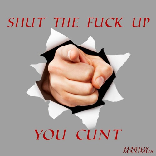 Fuck You You Cunt