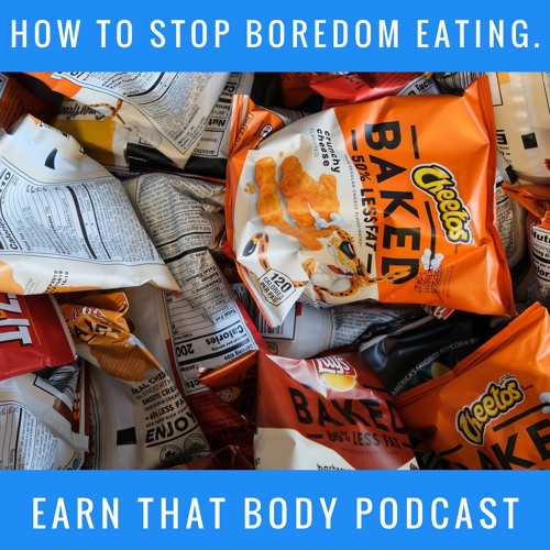 #238 How To Stop Boredom Eating
