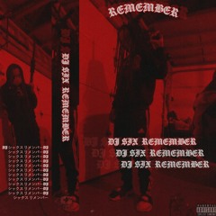 REMEMBER PROD. DJ $IX
