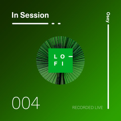 Osey. LO-FI Presents IN SESSION 004
