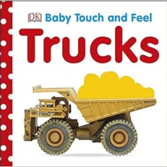 [View] EBOOK 📑 Baby Touch and Feel: Trucks by DK [KINDLE PDF EBOOK EPUB]