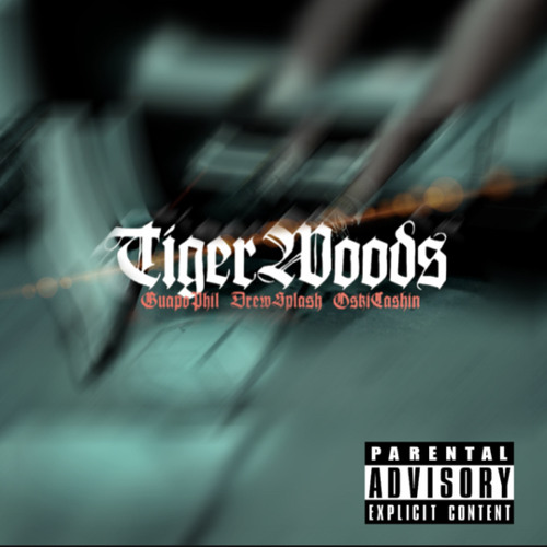Drew Splash x Guapo Phil x OskiCashin- TIGER WOODS