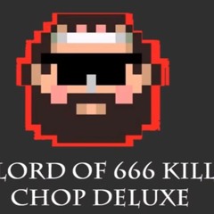 lord of the 666 kill chop deluxe - mashup by oxykitten
