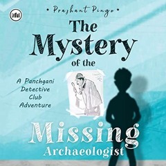 [FREE] EPUB 📜 The Mystery of the Missing Archaeologist: A Panchgani Detective Club A