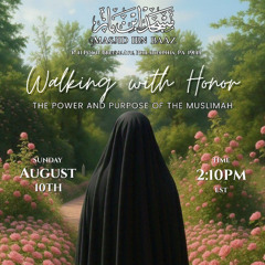 Walking with Honor [The Power and Purpose of the Muslimah] - Sh. Abū Mu`ādh Taqweem Aslam