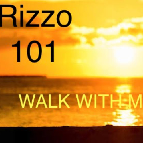 RIZZO 101- WALK WITH ME