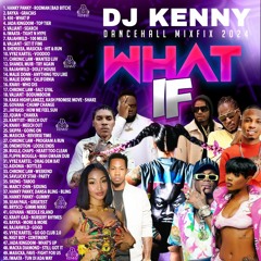 DJ KENNY WHAT IF DANCEHALL MIXFIX 2024